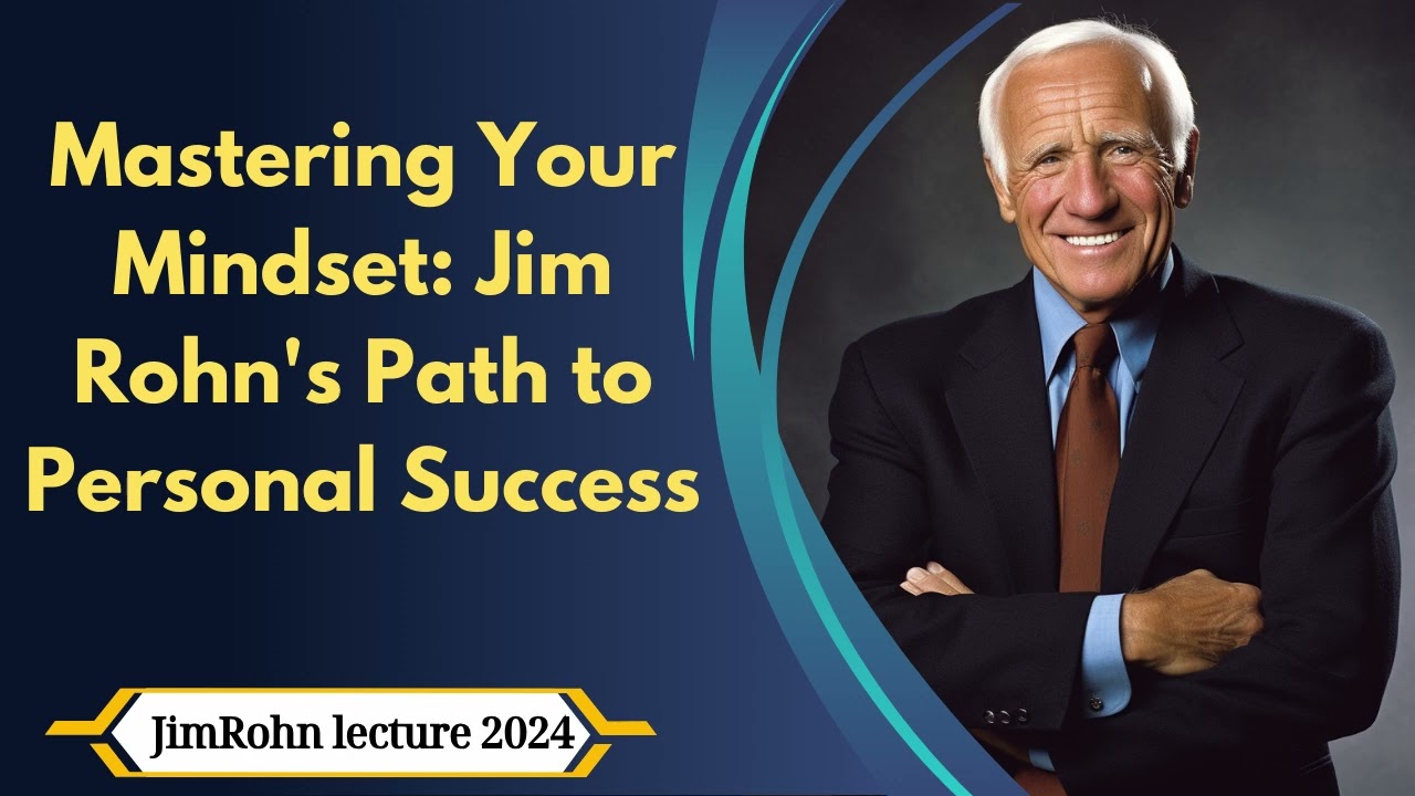 JimRohn lecture 2024 -  Mastering Your Mindset Jim Rohn's Path to Personal Success