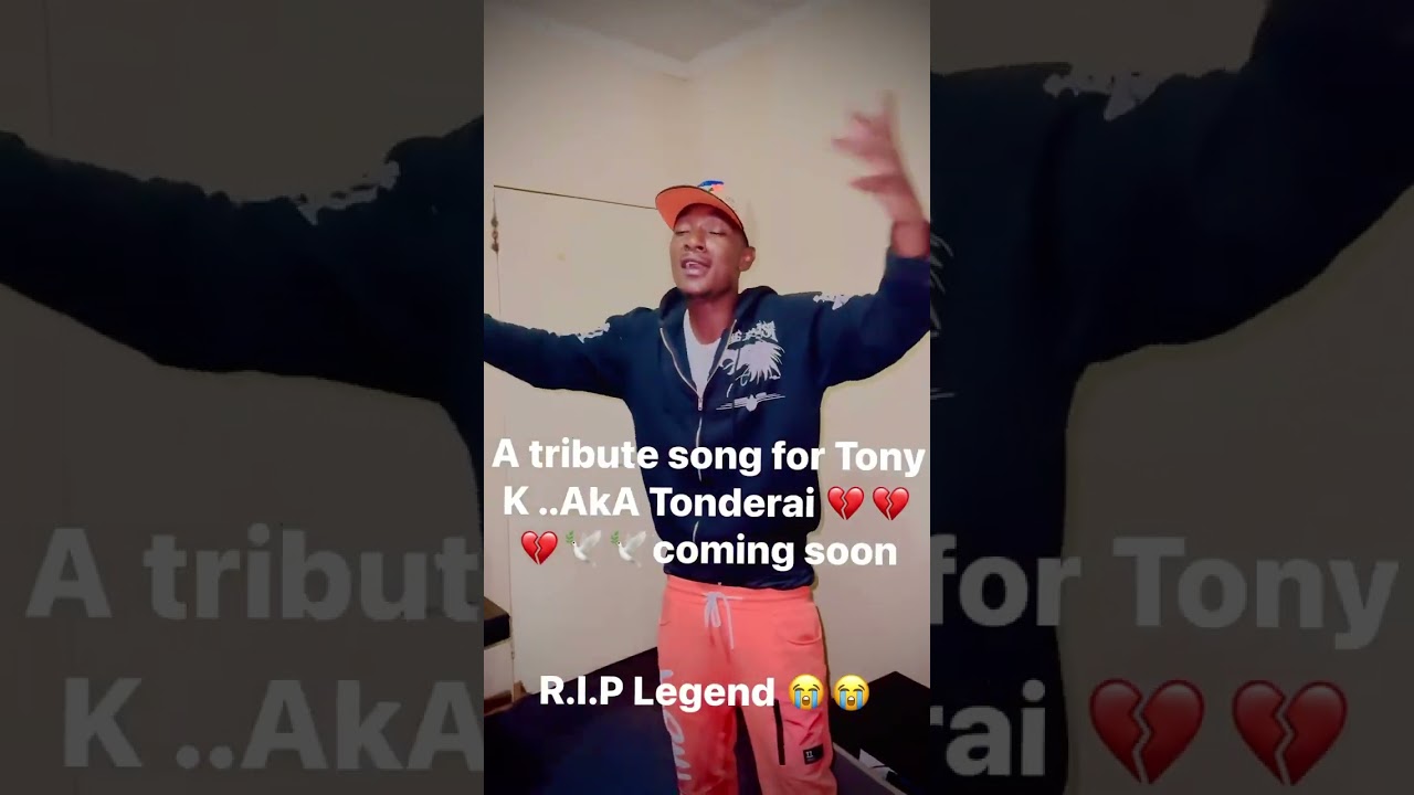 Tony K -tribute song ..R.I.P Tonderai 🕊️🕊️💔🥹