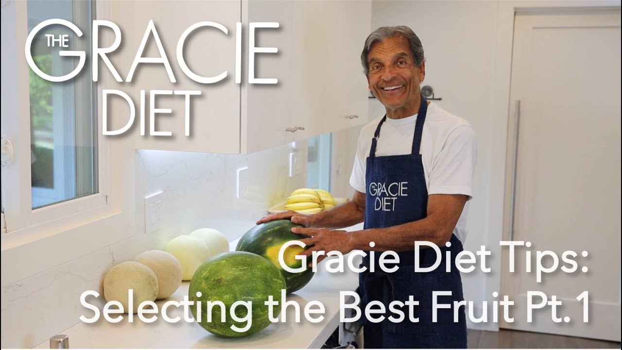 Gracie Diet Tips: Selecting the Best Fruit | Part 1