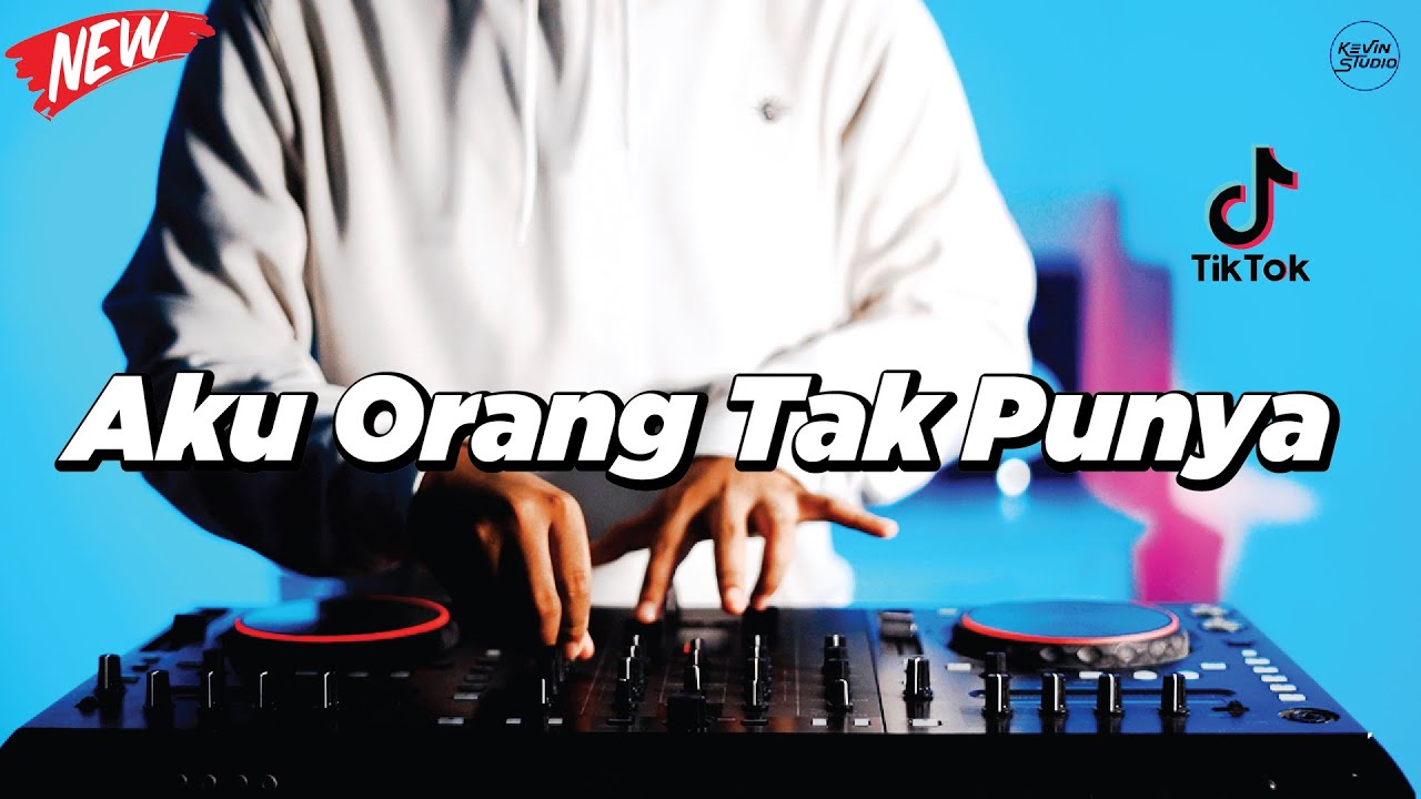 DJ AKU ORANG TAK PUNYA - REMIX NOSTALGIA VIRAL FULLBASS TERBARU 2025 DJ KEVIN