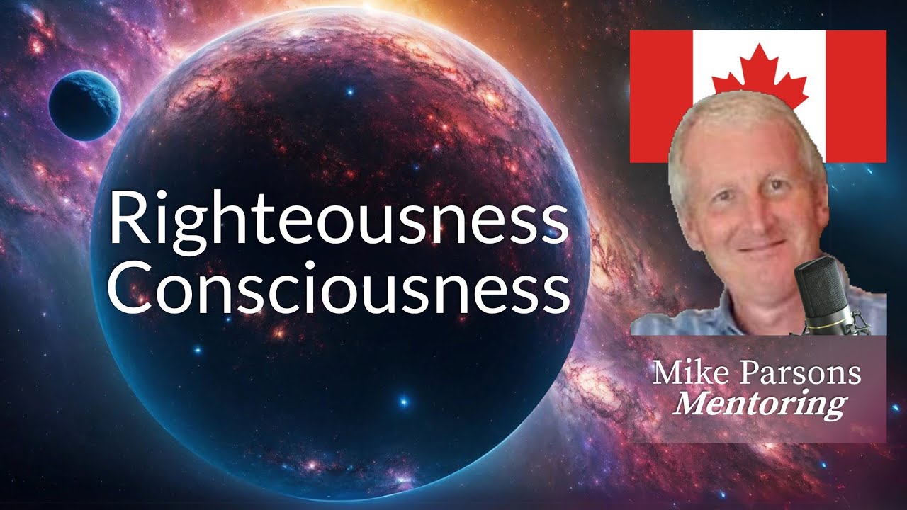 Righteousness Consciousness || Mystic Mentoring Toronto || 11th August 2025