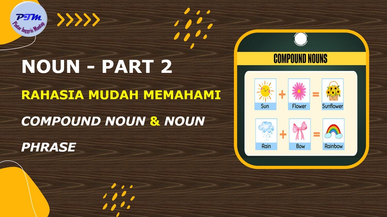 Noun – Part 2: Rahasia Mudah Memahami Compound Noun dan Noun Phrase.#pintaringgrismantap