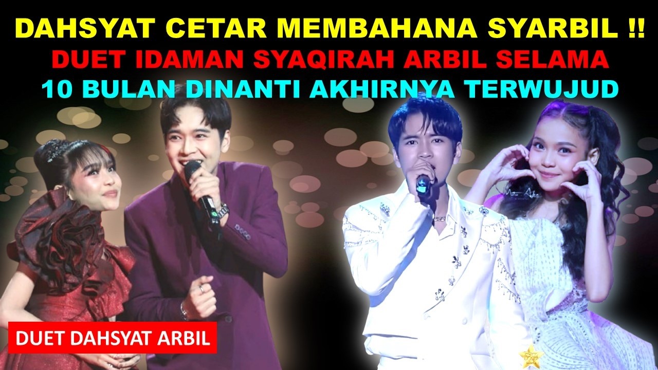 DAHSYAT CETAR MEMBAHANA !! | DUET IDAMAN ARBIL SYAQIRAH SETELAH 10 BULAN DINANTI KINI TERWUJUD !!