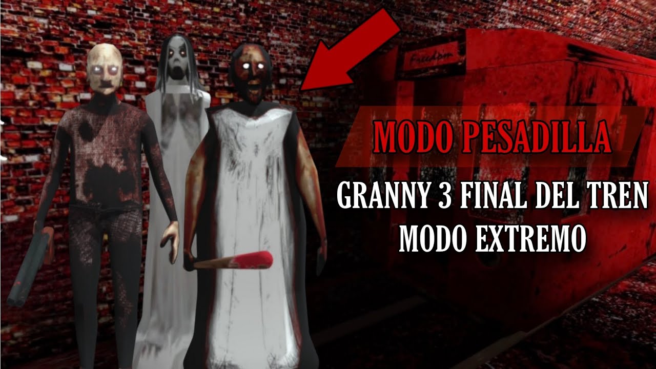 GRANNY 3 FINAL DEL TREN EN MODO PESADILLA 🔥 || MODO EXTREMO