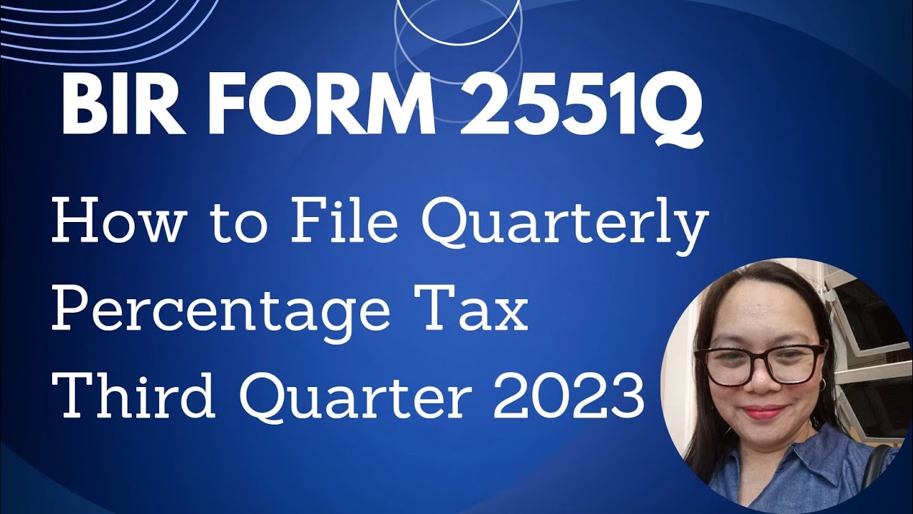 HOW TO FILE 2551Q Quarterly Percentage Tax 3rd Q 2023 Deadline Oct. 25, 2023