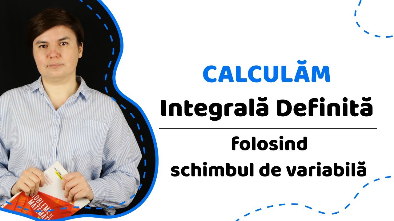 Calculăm o integrală definită folosind schimbul de variabilă | Matematica.md