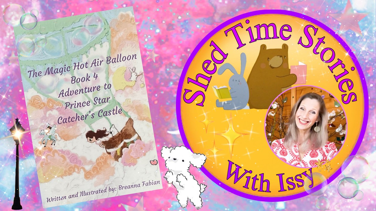 The Magic Hot Air Balloon Book 4 Adventure to Prince Star Catcher's Castle | Shed Time Stories