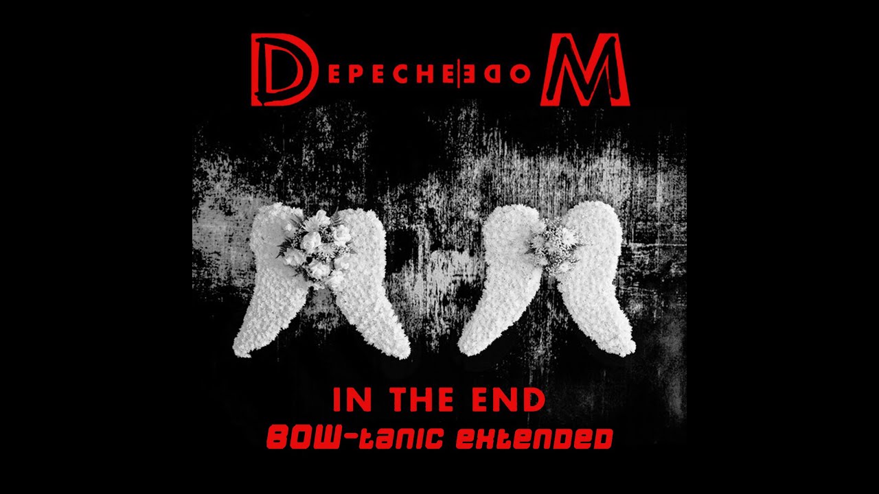 Depeche Mode - In The End (BOW-tanic Extended)