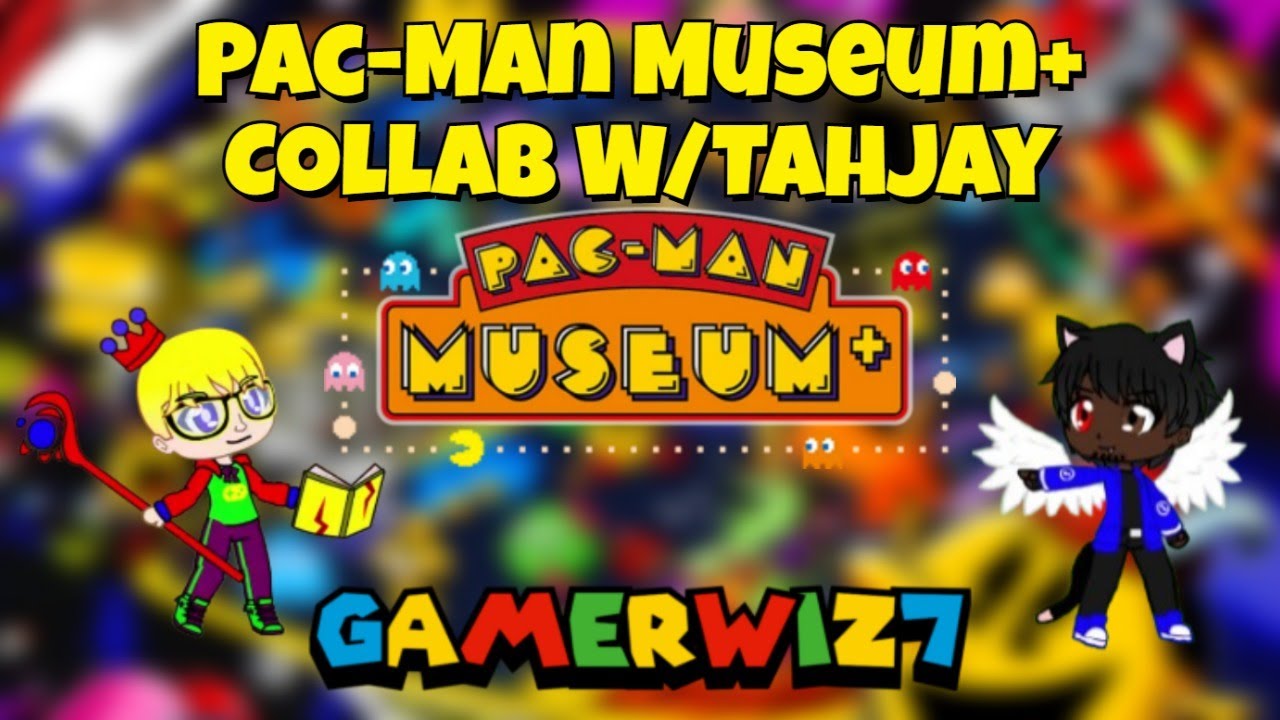 Pac-Man Museum+ Collab W/@Tahjay2007!