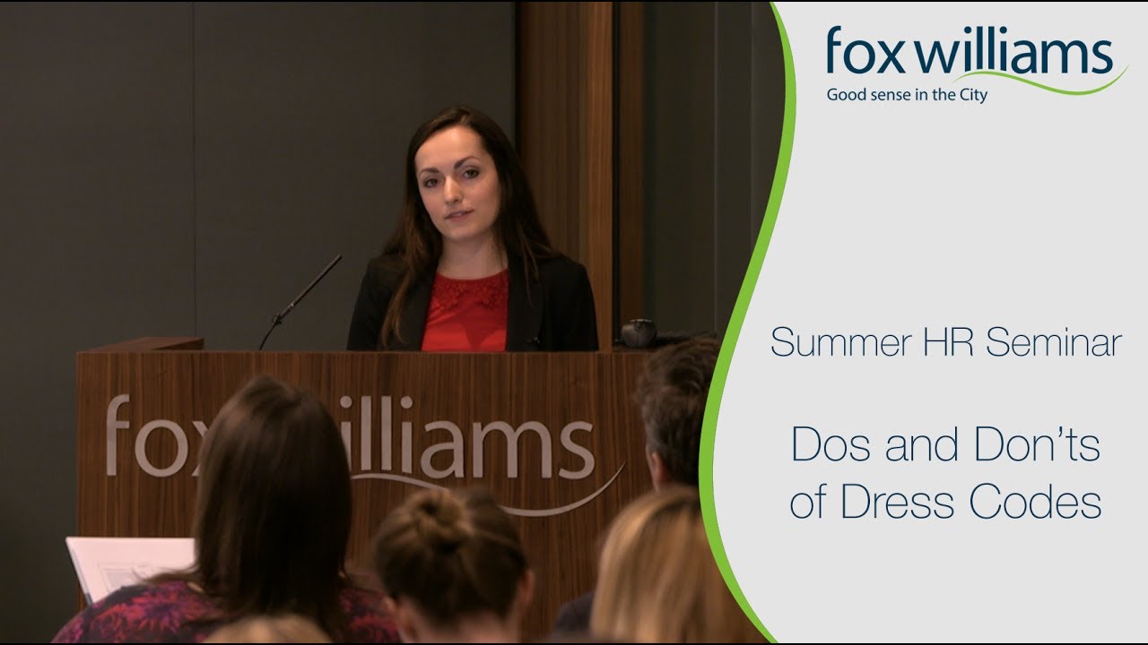 Summer HR Seminar Chapter 2: The Dos and Don'ts of Dress Codes - Fox Williams LLP