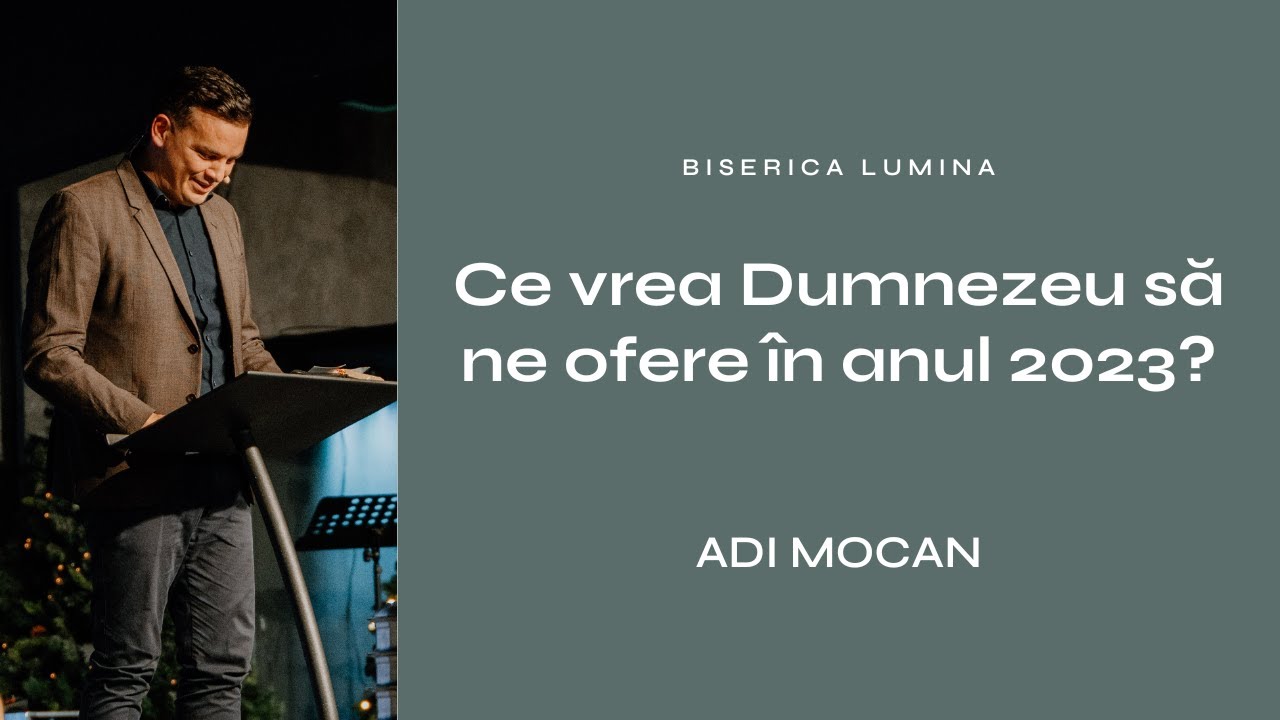 Adi Mocan - Ce vrea Dumnezeu să ne ofere în anul 2023?