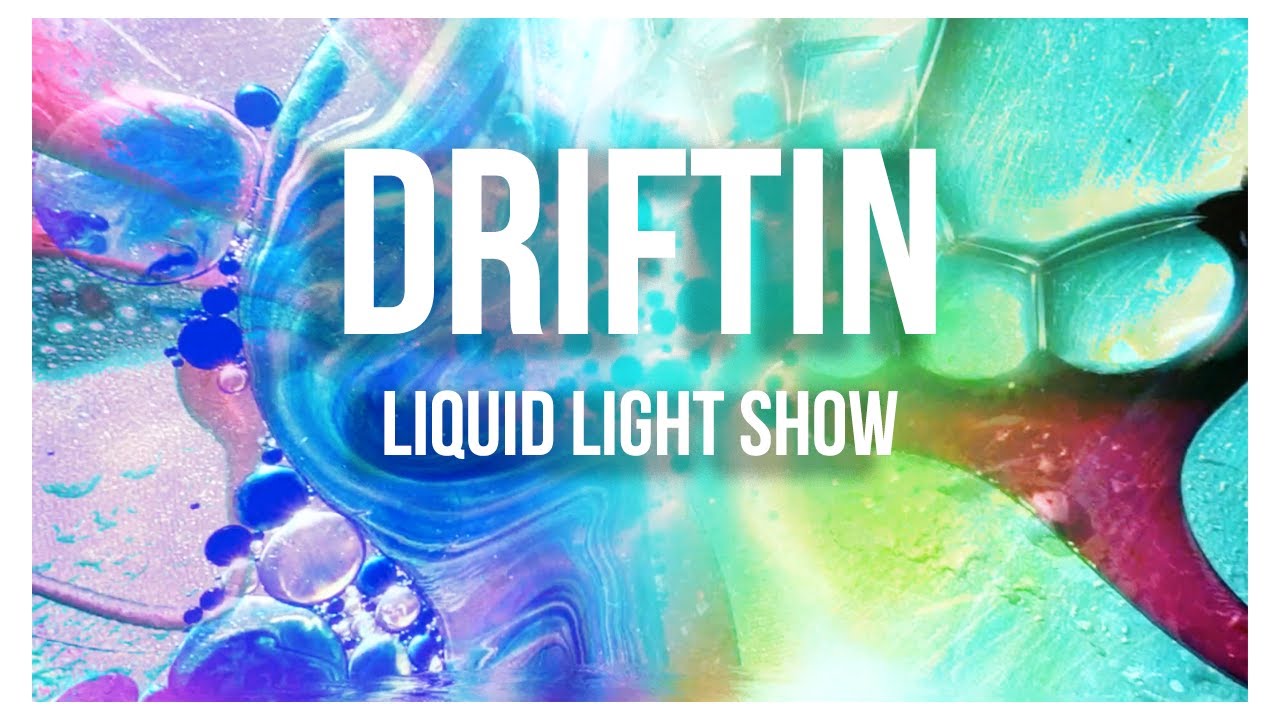 Driftin - Liquid Light Show
