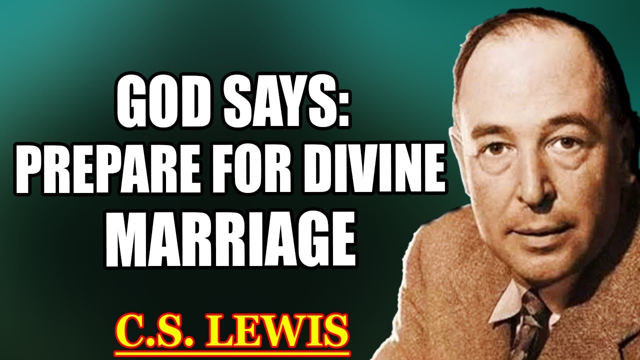Chosen One, God Says: The Person Who Wants to Marry You Is None Other Than Your…| C.S. Lewis 2025