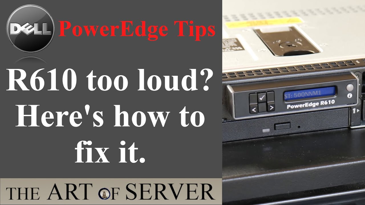 Is your Dell R610 too loud? Here's how to fix it. | PowerEdge Tips
