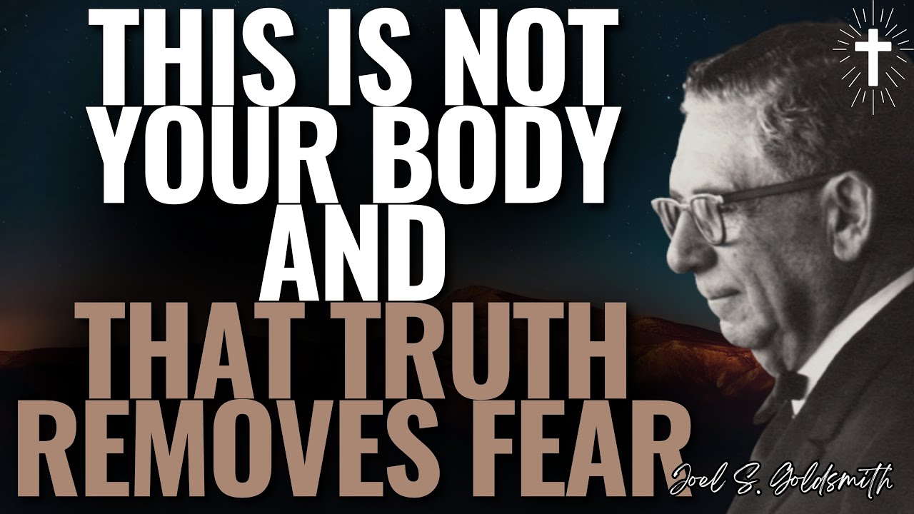 THIS Is NOT Your Body — The Quiet TRUTH That ENDS FEAR & STRIVING | JOEL S. GOLDSMITH