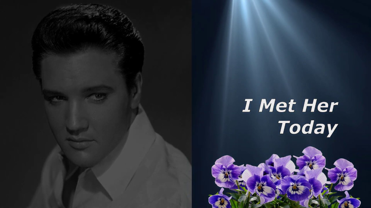 Elvis  ( I Met Her Today ...... take 13 - 20 )