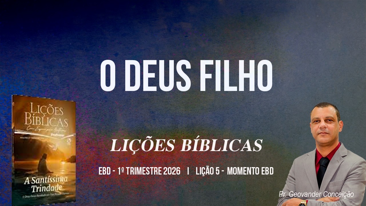 EBD - Lição 5 - O DEUS FILHO