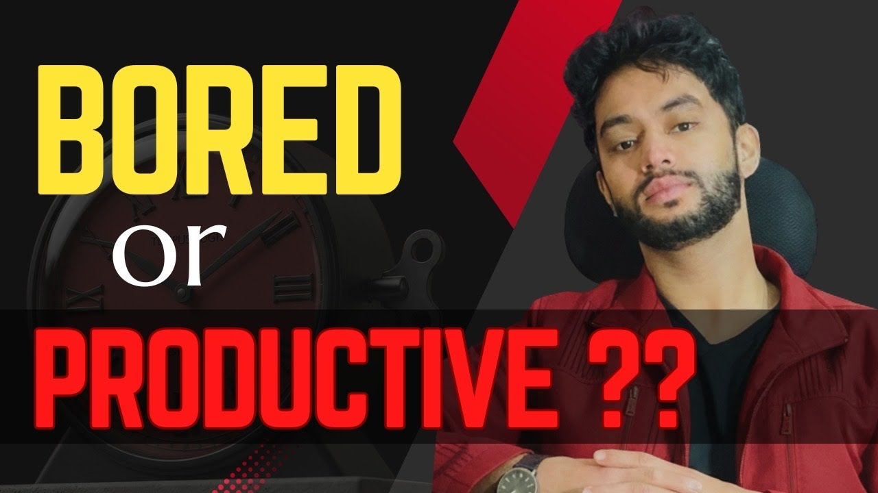 BORED or PRODUCTIVE: how to be Creative 
