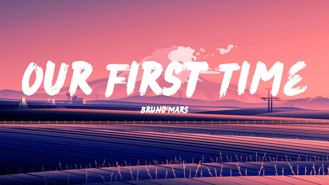 Our First Time - Bruno Mars (Lyrics)