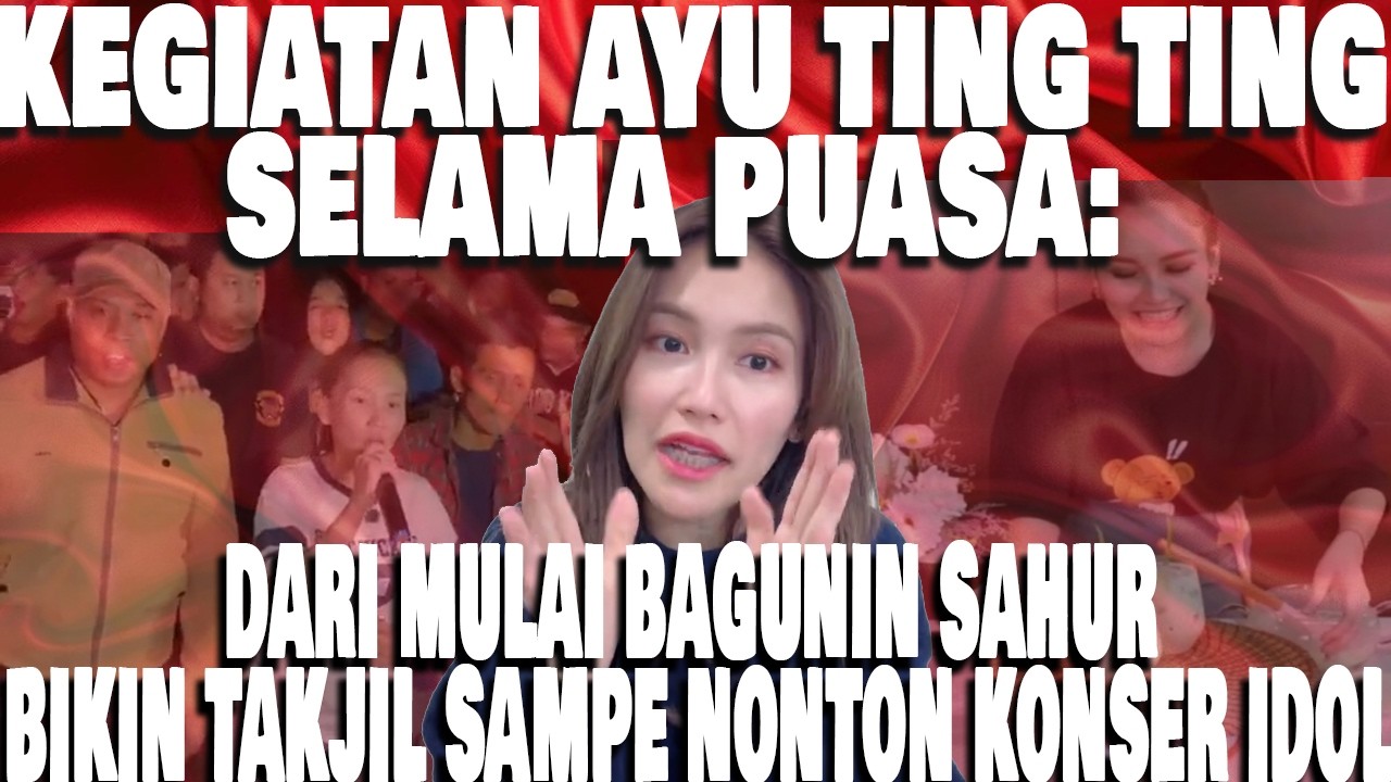 Ayu Ting - Ting heboh bagunin Sahur bareng Warga