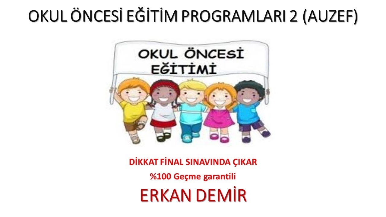 Okul Öncesi Eğitim Programları 2 (Dikkat Final Sınavında Çıkabilir) (AUZEF)