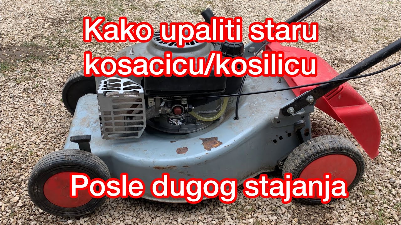 Kako popraviti/ upaliti staru Kosacicu/kosilicu posle dugog stajanja? Sta promeniti/ocistiti?