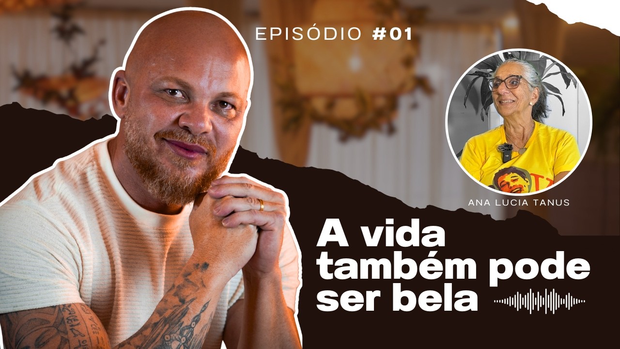 A vida também pode ser bela #EP01 - Ana Lucia Tanus