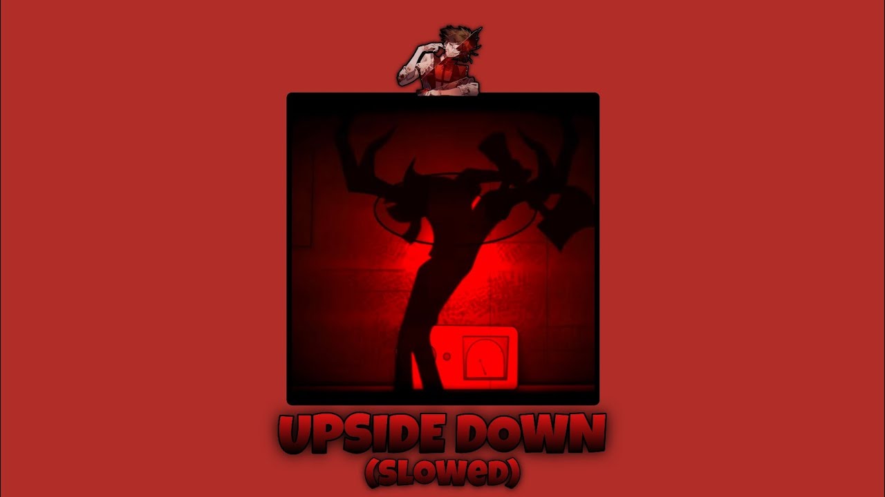 Upside Down || Hazbin Hotel || Black Gryph0n || Slowed
