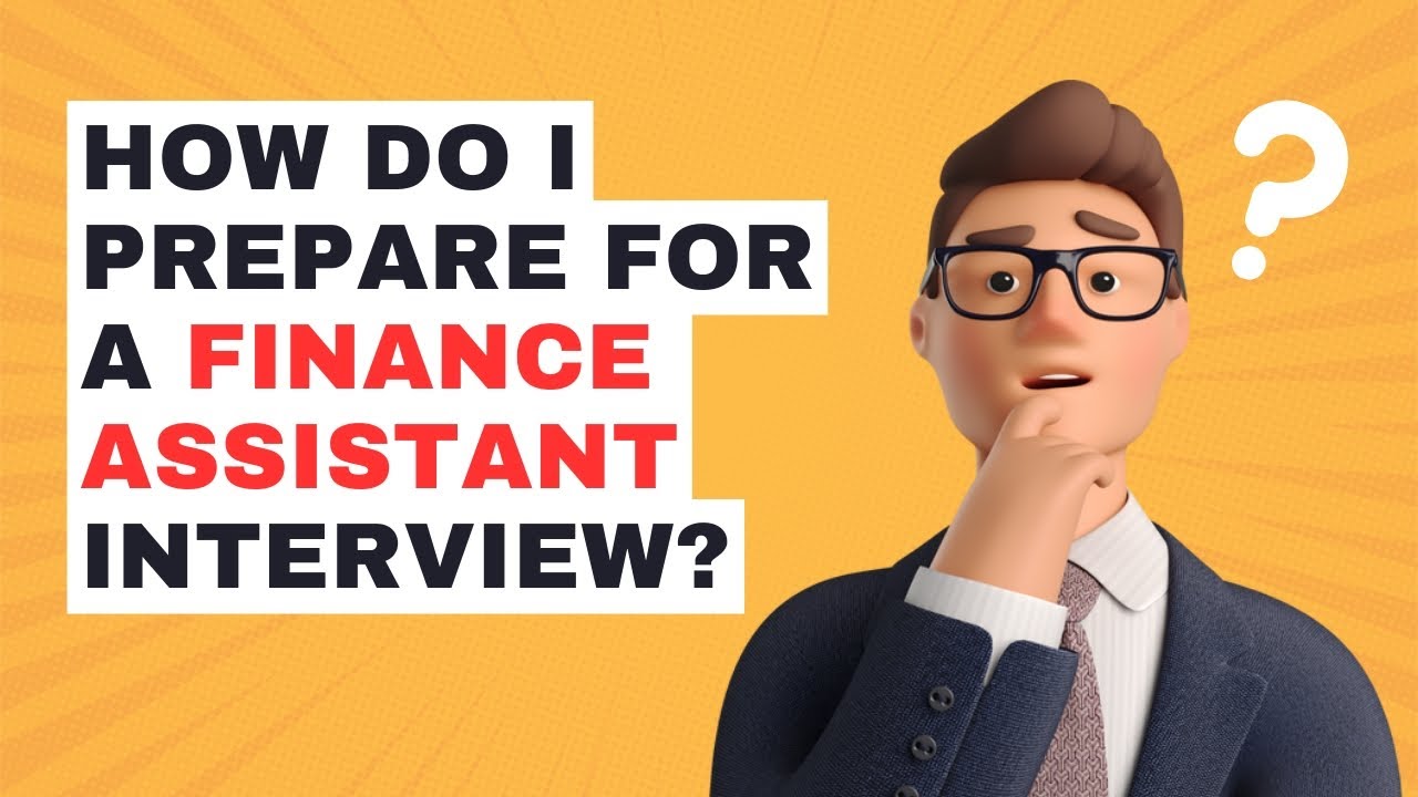 How do I prepare for a finance assistant interview?