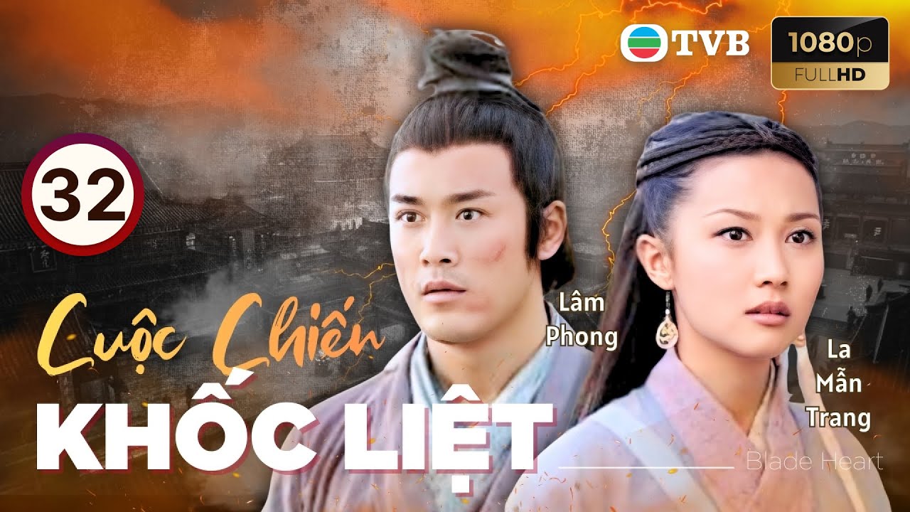 Phim TVB lồng tiếng Cuộc Chiến Khốc Liệt (Blade Heart) 32/42 | Trịnh Thiếu Thu, Lâm Phong | 2004