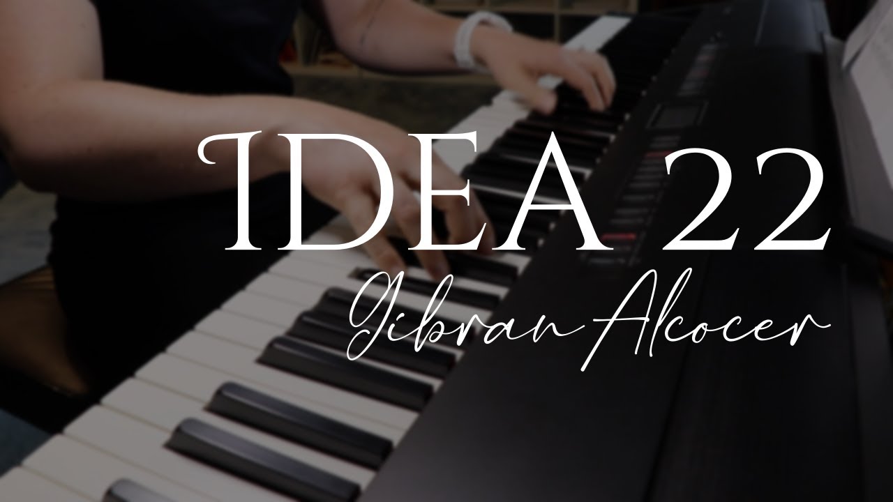 Idea 22 - Gibran Alcocer (Piano Cover)