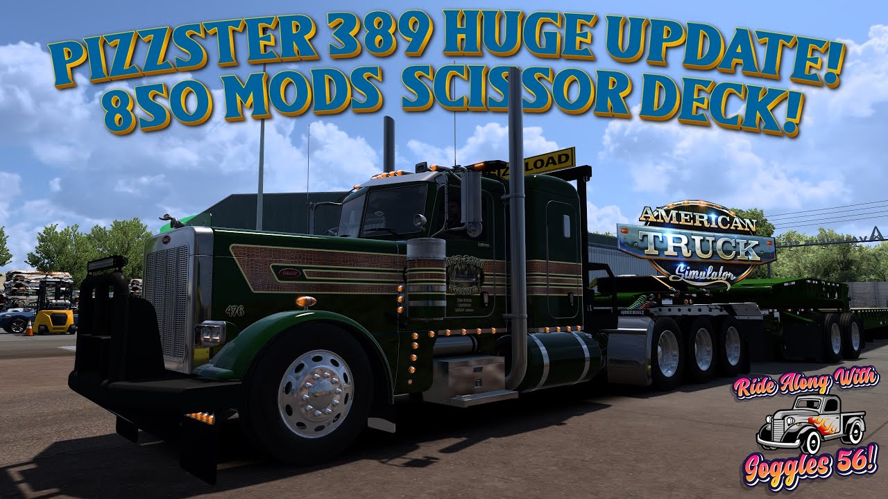 ATS | Pizzster 389 Major Update! 850 Modding Scissor Neck Heavy Haul! 269,000 lbs!