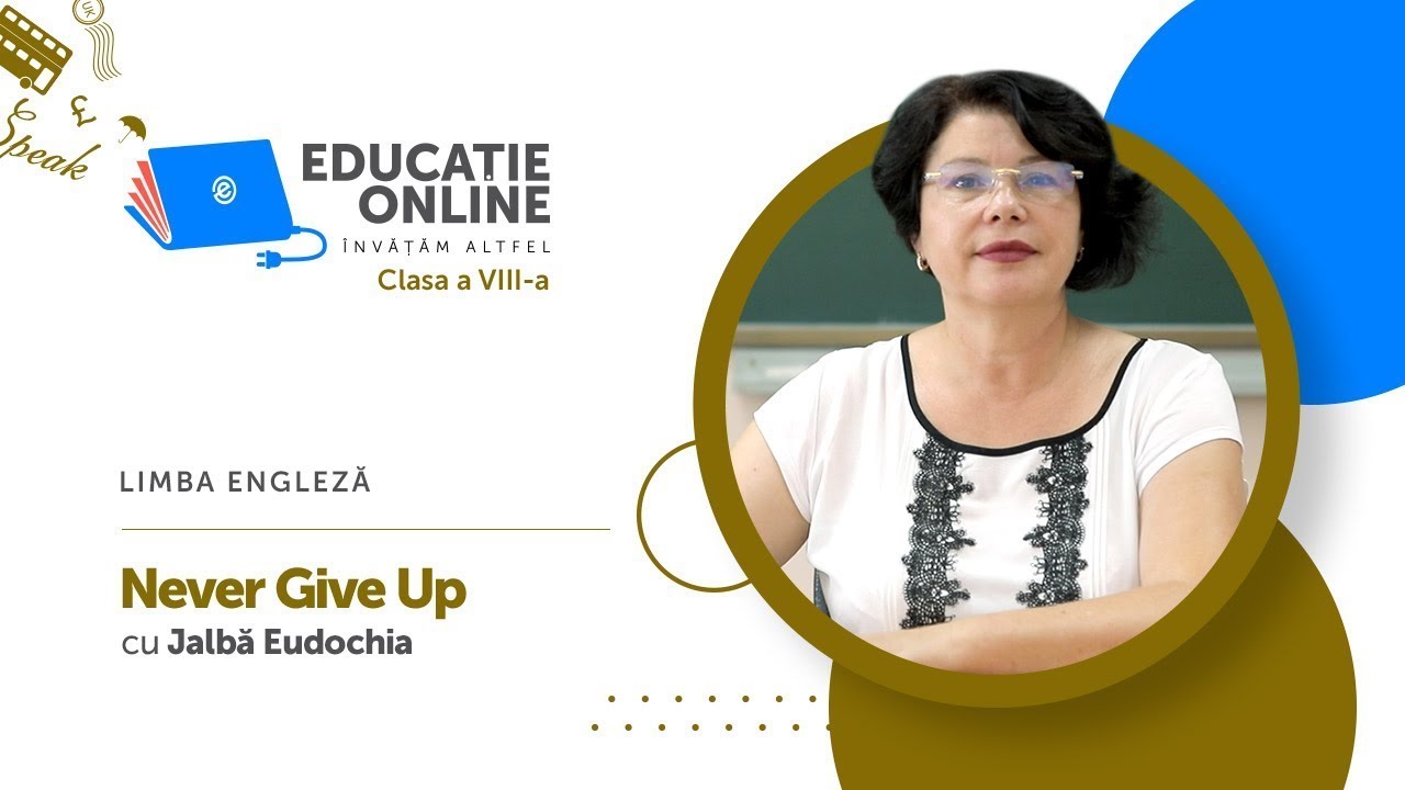 Limba engleză, Clasa a VIII-a, Never Give Up