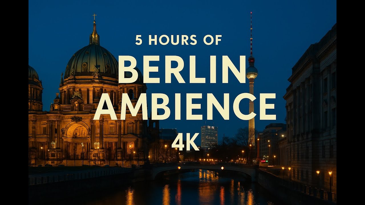 5 Hours of Berlin Ambience – Brandenburg Gate, Cathedral & City Views (4K)