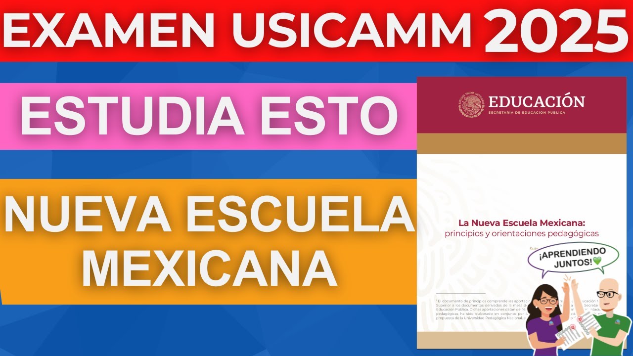 Qué estudiar LA NUEVA ESCUELA MEXICANA Examen Admisión Docente Vertical Horizontal USICAMM 2025