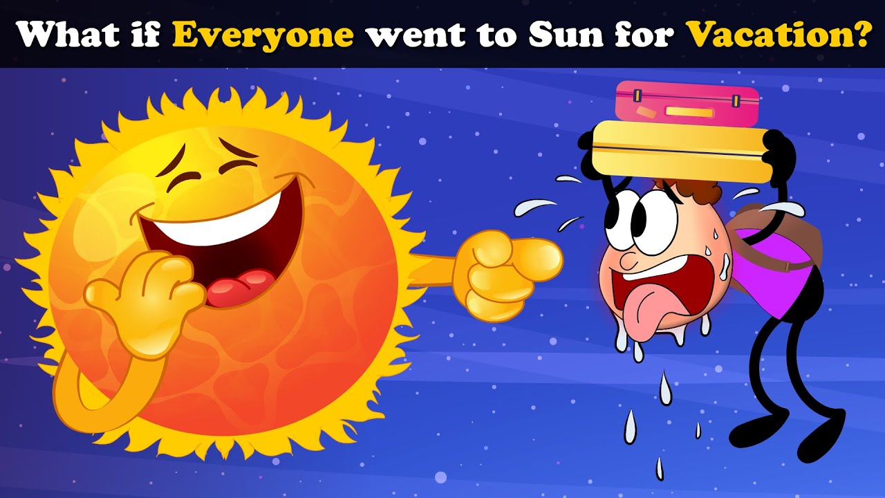 What if Everyone went to Sun for Vacation? + more videos | #aumsum #kids #science #education #whatif