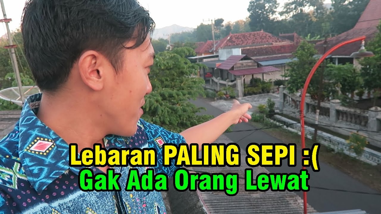 SEPI !! Suasana LEBARAN  di Tahun 2020.