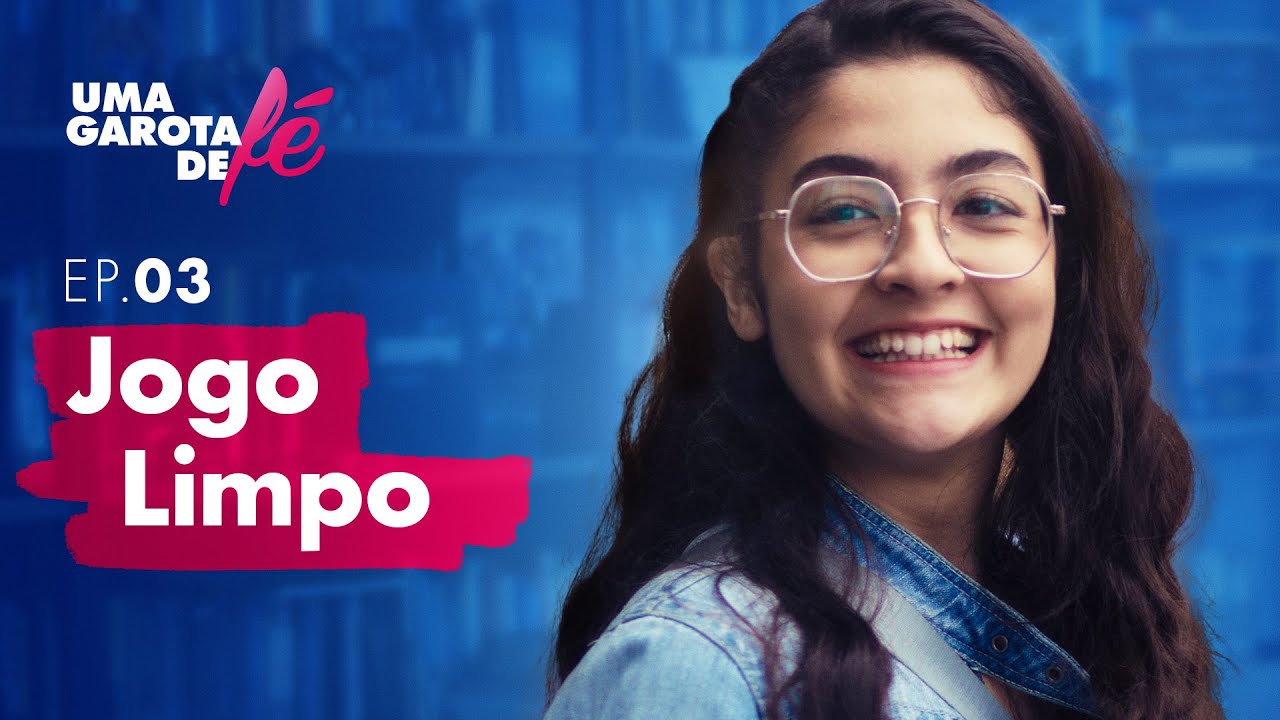 JOGO LIMPO - UMA GAROTA DE FÉ (EP3)