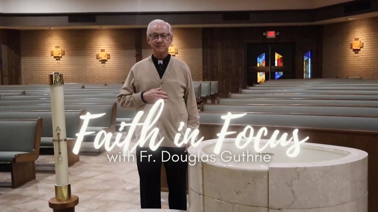 Faith in Focus with Fr. Douglas Guthrie | EP 52