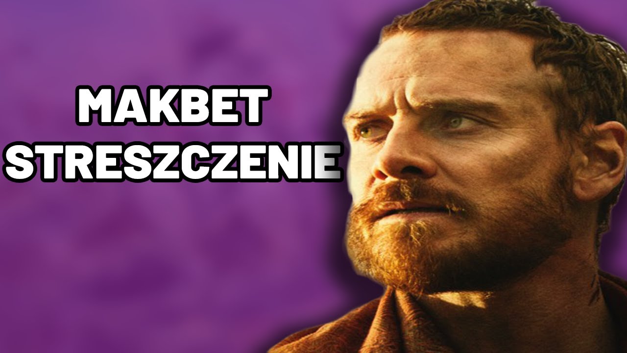 Makbet - Streszczenie Szczegółowe, Matura