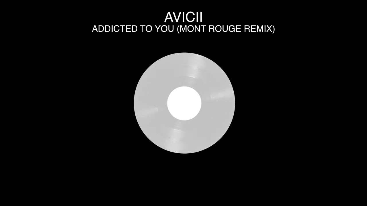 AVICII - Addicted to You (Mont Rouge Remix)