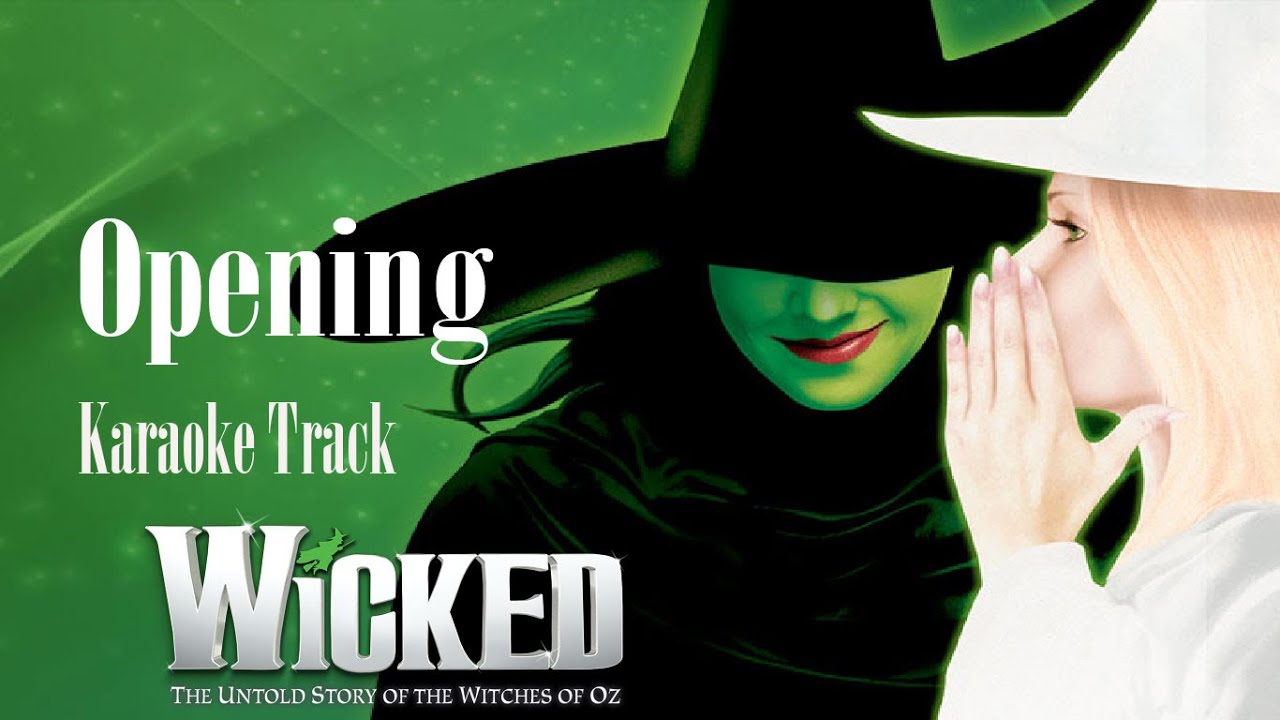 🎧🎤🎼Wicked - 1 - Opening🎼🎤🎧