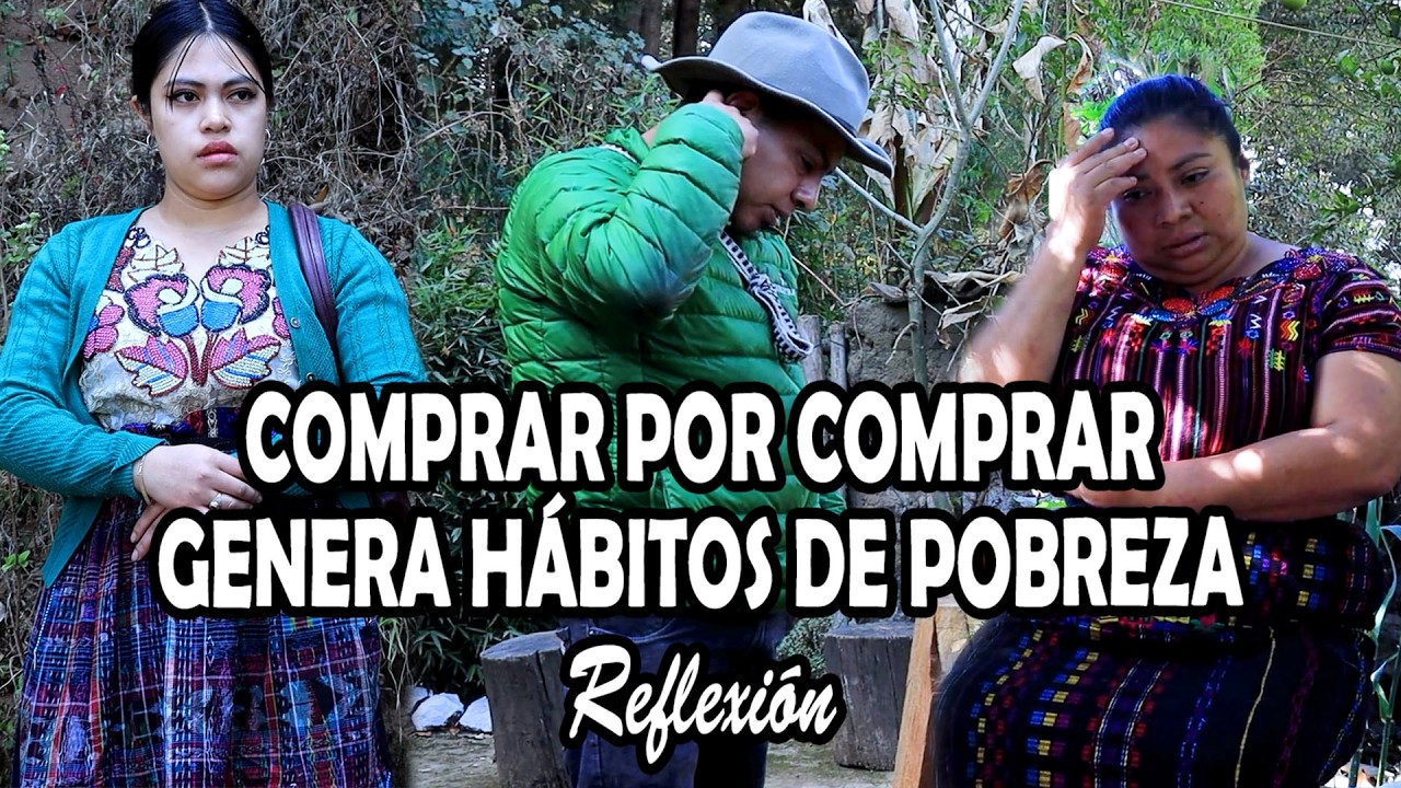 COMPRAR POR COMPRAR GENERA HÁBITOS DE POBREZA Reflexión