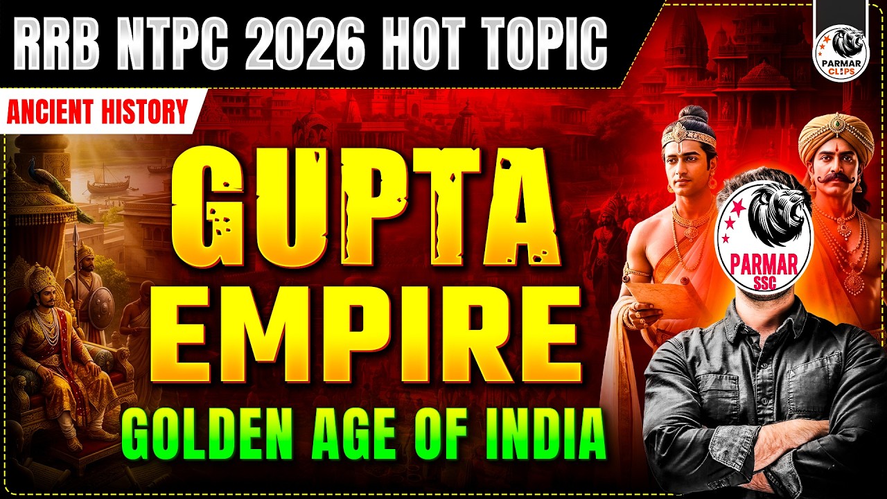 GUPTA EMPIRE | RRB NTPC GK HOT TOPICS 2026 | ANCIENT HISTORY FOR SSC CGL, MTS, GD EXAMS | PARMAR SSC