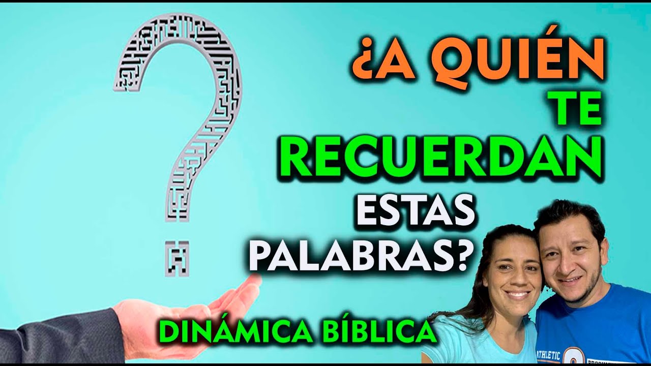 DINÁMICA BÍBLICA - A QUIÉN TE RECUERDAN ESTAS PALABRAS - ¡VAMOS POR EL MÁXIMO PUNTAJE!