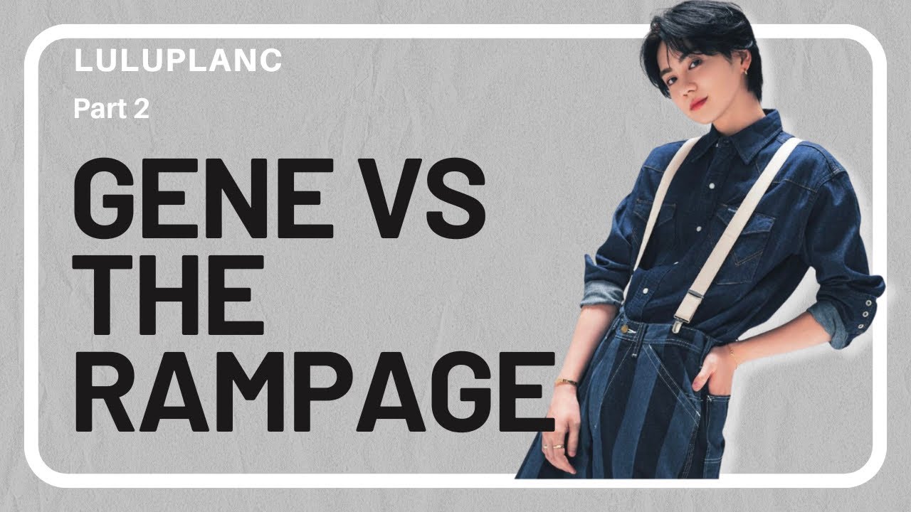 GENE X THE RAMPAGE P2 ENG SUB