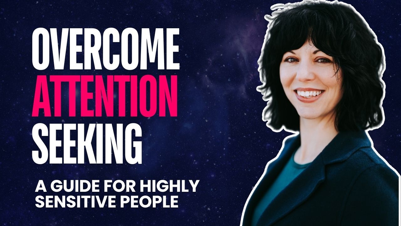 Highly Sensitive People and Attention Seeking Behaviors