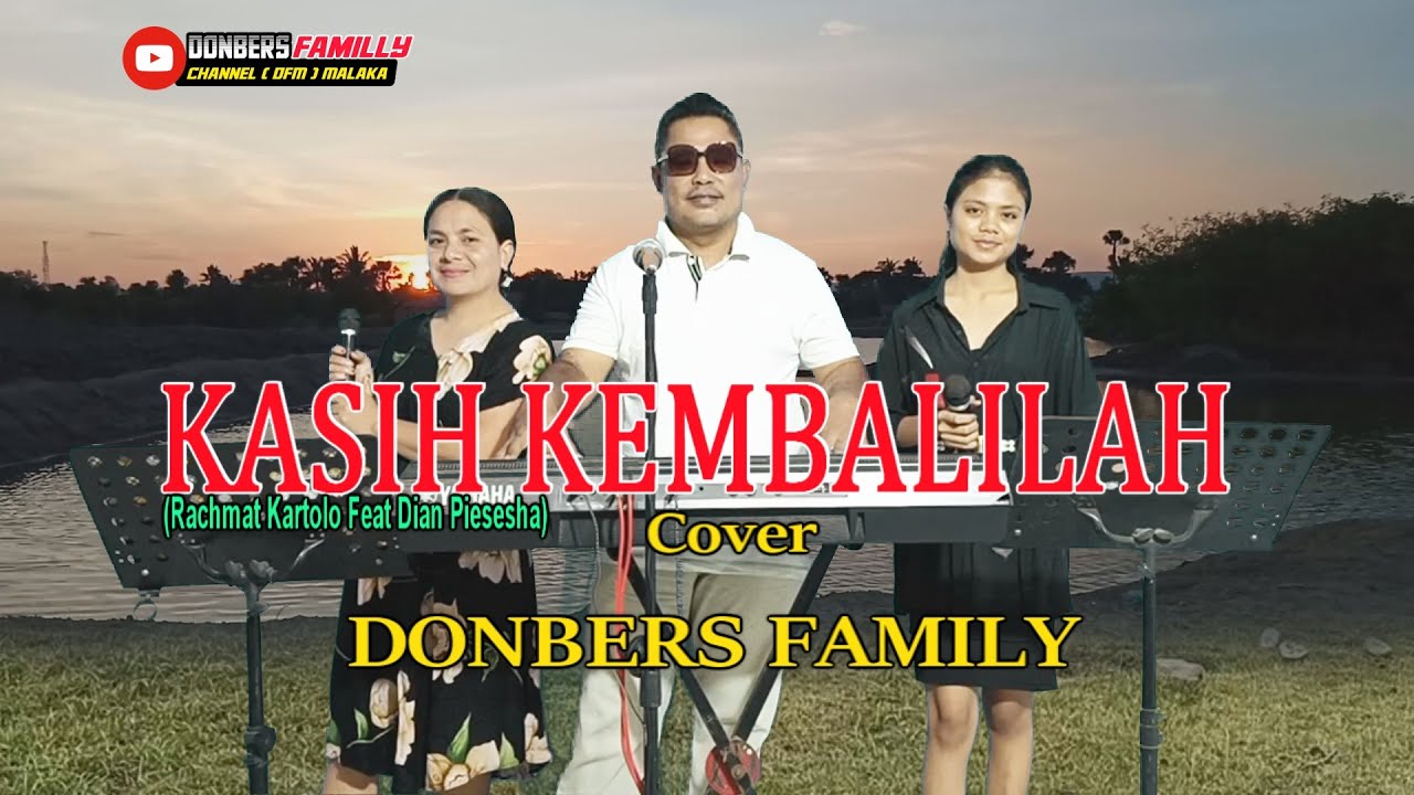 KASIH KEMBALILAH-(Rachmat Kartolo Feat Dian Piesesha)-Cover-DONBERS FAMILY Channel  (DFC) Malaka