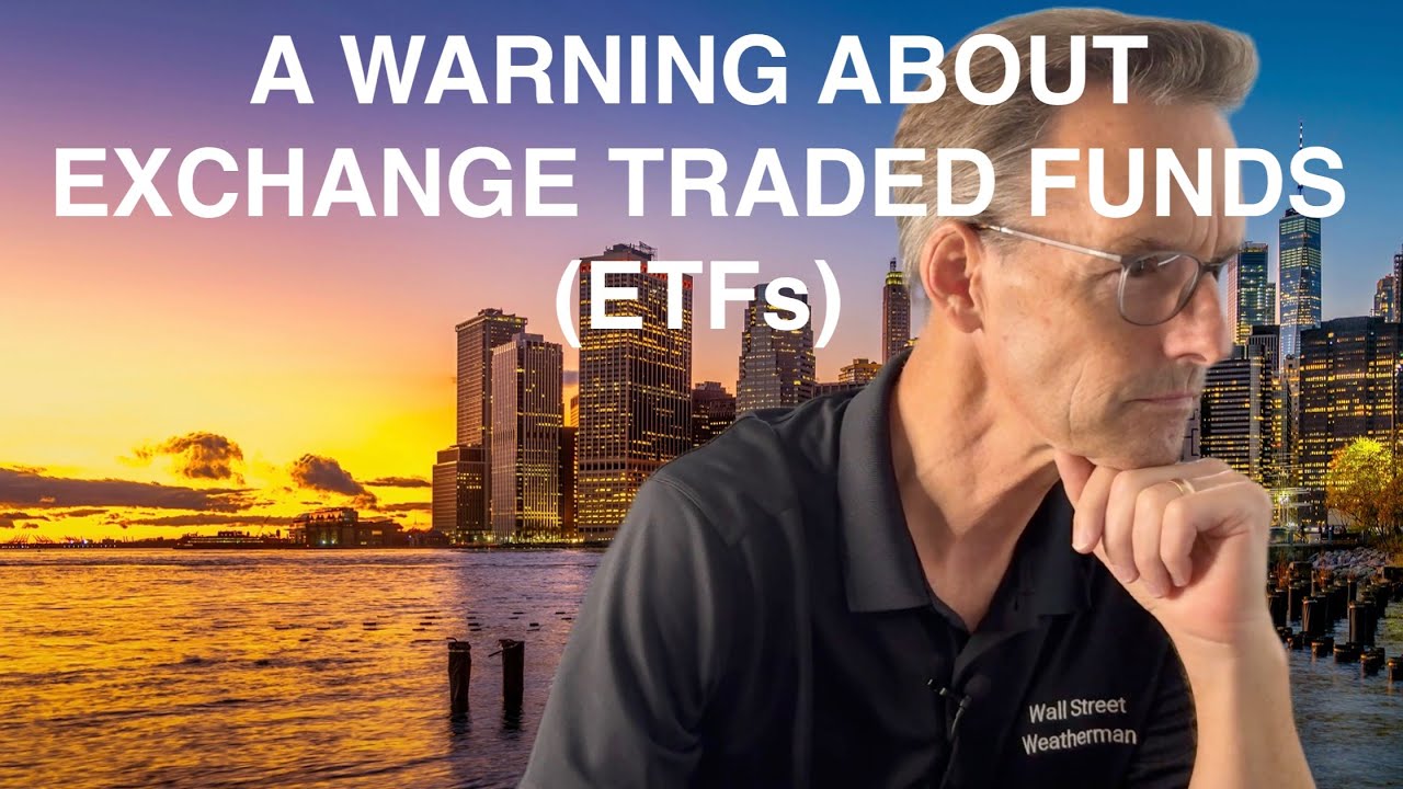 A Warning About Exchange Traded Funds (ETFs)