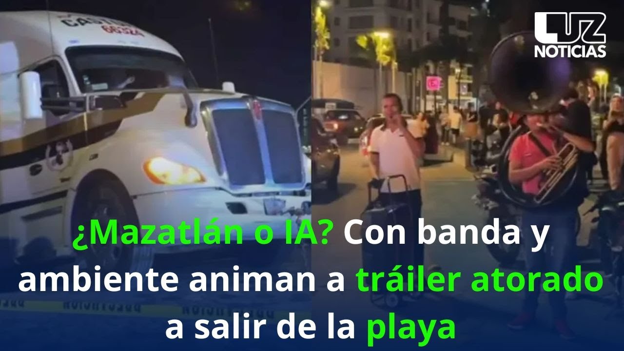 ¿Mazatlán o IA? Con banda y ambiente animan a tráiler atorado a salir de la playa